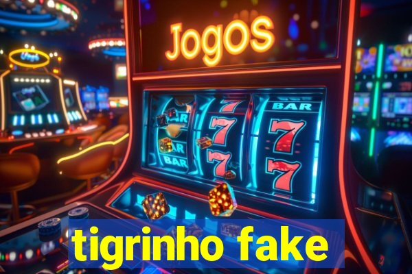 tigrinho fake